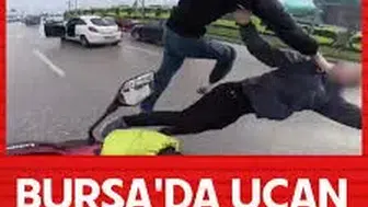 BURSA'DA OTOYOLDA UÇAN TEKMELİ YUMRUKLU KAVGA!