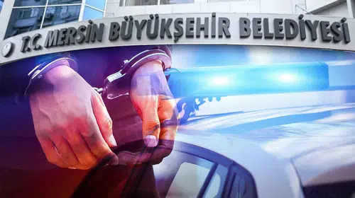 MERSİN BELEDİYESİ'NE "USULSÜZLÜK VE RÜŞVET" OPERASYONU!